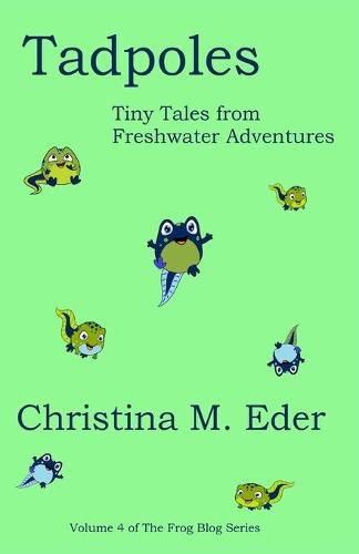 Cover image for Tadpoles: Tiny Tales from Freshwater Adventures