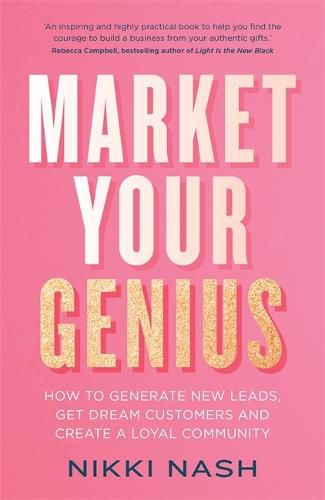 Cover image for Market Your Genius: How to Generate New Leads, Get Dream Customers and Create a Loyal Community