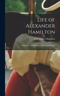 Cover image for Life of Alexander Hamilton