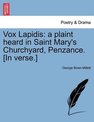 Cover image for Vox Lapidis: A Plaint Heard in Saint Mary's Churchyard, Penzance. [in Verse.]