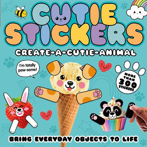 Create-a-Cutie Animal: Bring Everyday Objects to Life with 300 Stickers