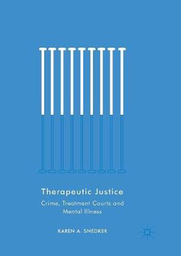 Cover image for Therapeutic Justice: Crime, Treatment Courts and Mental Illness