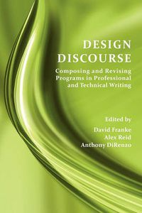 Cover image for Design Discourse: Composing and Revising Programs in Professional and Technical Writing