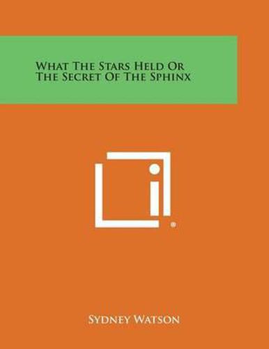 Cover image for What the Stars Held or the Secret of the Sphinx