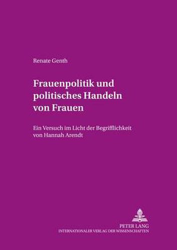 Cover image for Frauenpolitik Und Politisches Handeln Von Frauen: Ein Versuch Im Licht Der Begrifflichkeit Von Hannah Arendt