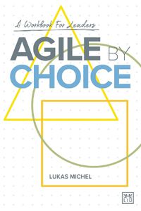 Cover image for Agile by Choice: A workbook for leaders