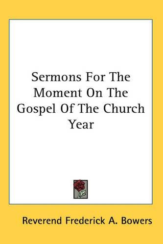 Cover image for Sermons for the Moment on the Gospel of the Church Year