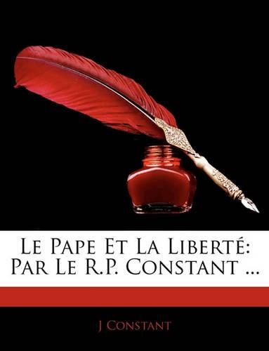 Cover image for Le Pape Et La Libert: Par Le R.P. Constant ...