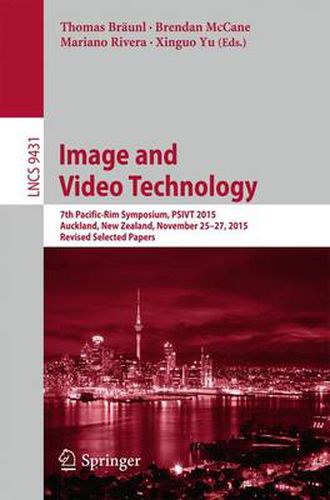 Image and Video Technology: 7th Pacific-Rim Symposium, PSIVT 2015, Auckland, New Zealand, November 25-27, 2015, Revised Selected Papers