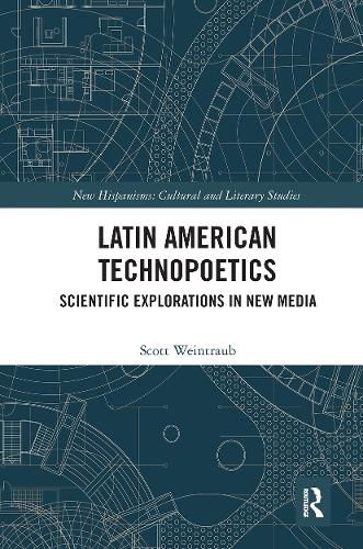 Cover image for Latin American Technopoetics: Scientific Explorations in New Media