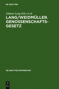 Cover image for Lang/Weidmuller. Genossenschaftsgesetz: (Gesetz, betreffend die Erwerbs- und Wirtschaftsgenossenschaften) Mit Erlauterungen zum Umwandlungsgesetz. Kommentar