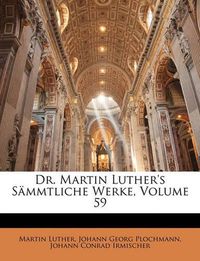 Cover image for Dr. Martin Luther's Smmtliche Werke, Volume 59