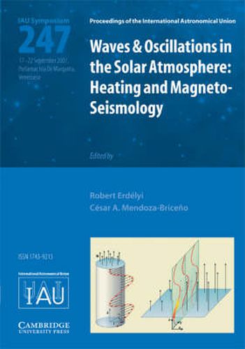 Cover image for Waves and Oscillations in the Solar Atmosphere (IAU S247): Heating and Magneto-Seismology