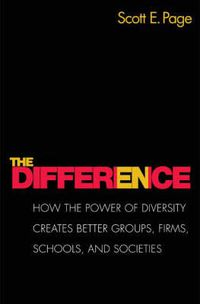 Cover image for The Difference: How the Power of Diversity Creates Better Groups, Firms, Schools, and Societies