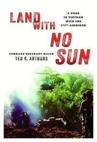 Cover image for Land with No Sun: A Year in Vietnam with the 173rd Airborne