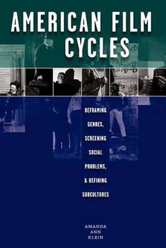 Cover image for American Film Cycles: Reframing Genres, Screening Social Problems, and Defining Subcultures