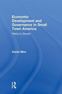 Cover image for Economic Development and Governance in Small Town America: Paths to Growth