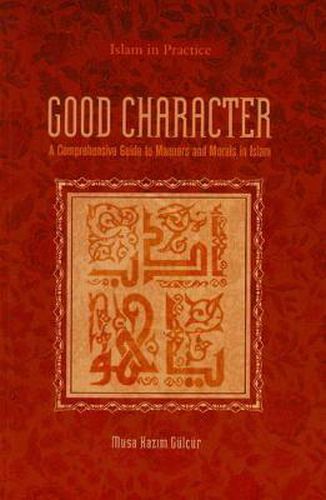 Cover image for Good Character: A Comprehensive Guide to Manners and Morals in Islam