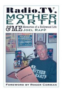 Cover image for Radio, TV, Mother Earth & Me: Memories of a Hollywood Life