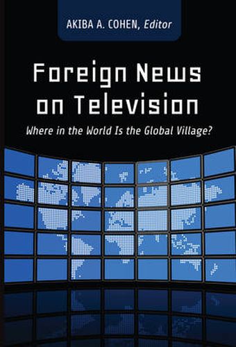 Cover image for Foreign News on Television: Where in the World Is the Global Village?