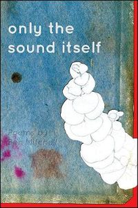 Cover image for Only the Sound Itself