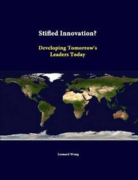 Cover image for Stifled Innovation? Developing Tomorrow's Leaders Today