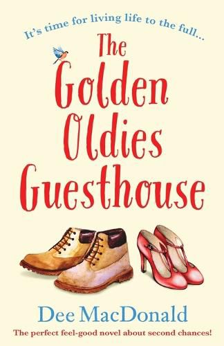 The Golden Oldies Guesthouse: The perfect feel good novel about second chances