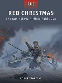 Cover image for Red Christmas: The Tatsinskaya Airfield Raid 1942