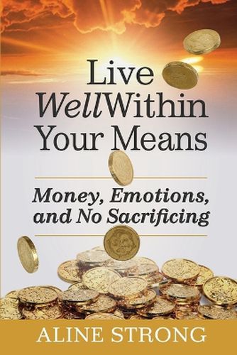 Cover image for Live Well Within Your Means: Women, Money and God.