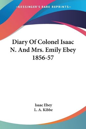 Cover image for Diary of Colonel Isaac N. and Mrs. Emily Ebey 1856-57