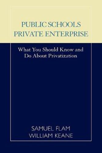 Cover image for Public Schools/Private Enterprise: What You Should Know and Do About Privatization