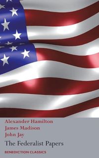 Cover image for The Federalist Papers, Including the Constitution of the United States: (New Edition)