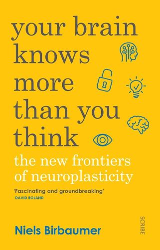 Cover image for Your Brain Knows More Than You Think: The New Frontiers of Neuroplasticity