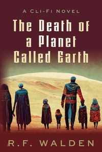 Cover image for The Death of a Planet Called Earth