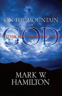 Cover image for On the Mountain with God: Freedom and Community in Exodus