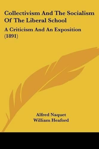 Cover image for Collectivism and the Socialism of the Liberal School: A Criticism and an Exposition (1891)