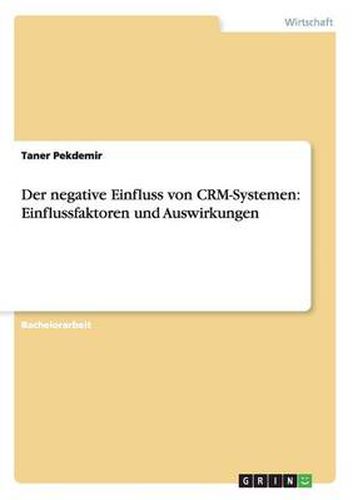 Cover image for Der negative Einfluss von CRM-Systemen: Einflussfaktoren und Auswirkungen