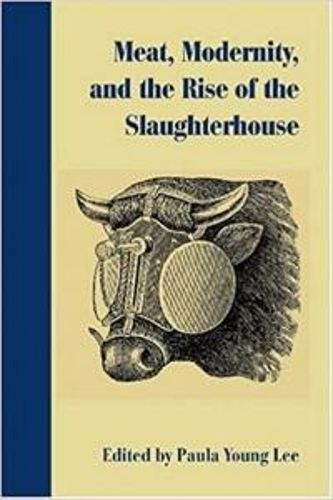 Cover image for Meat, Modernity, and the Rise of the Slaughterhouse