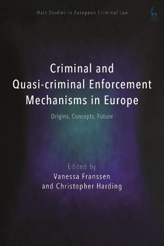 Cover image for Criminal and Quasi-Criminal Enforcement Mechanisms in Europe: Origins, Concepts, Future