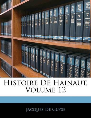 Cover image for Histoire de Hainaut, Volume 12