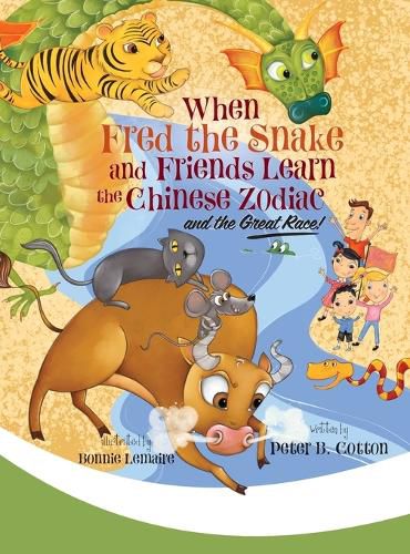 Cover image for When Fred the Snake and Friends Learn the Chinese Zodiac and the Great Race
