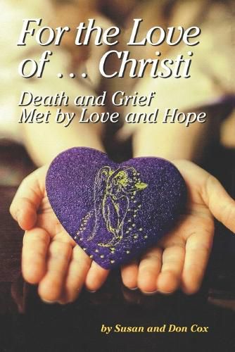 Cover image for For the Love of Christi: Death & Grief Met by Love and Hope