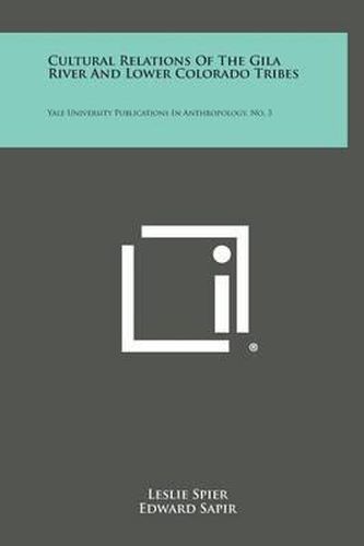 Cover image for Cultural Relations of the Gila River and Lower Colorado Tribes: Yale University Publications in Anthropology, No. 3