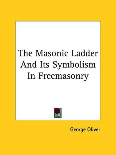 Cover image for The Masonic Ladder and Its Symbolism in Freemasonry