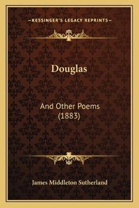 Cover image for Douglas: And Other Poems (1883)