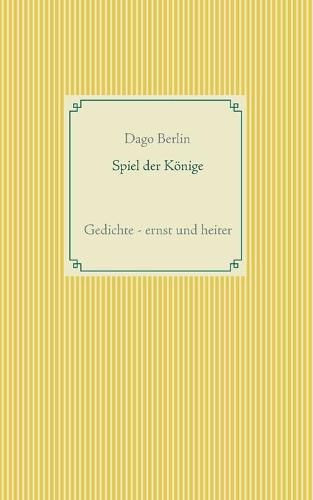 Spiel der Koenige: Gedichte - ernst und heiter