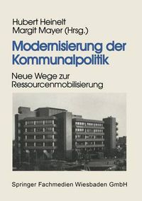 Cover image for Modernisierung Der Kommunalpolitik: Neue Wege Zur Ressourcenmobilisierung