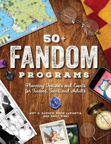 Cover image for 50+ Fandom Programs: Planning Festivals and Events for Tweens, Teens, and Adults