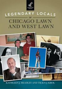 Cover image for Legendary Locals of Chicago Lawn and West Lawn