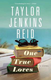 Cover image for One True Loves: A Novel